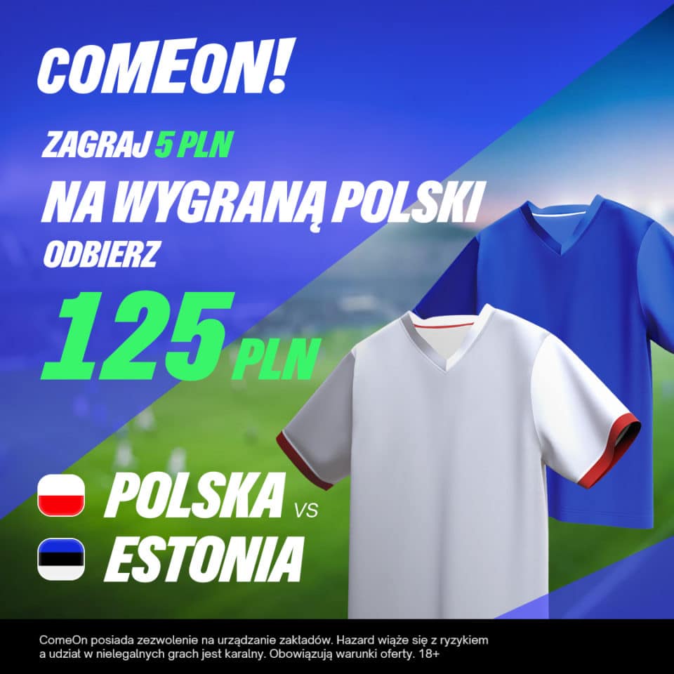 ComeOn oferta na mecz Polska - Estonia Oferta specjalna ComeOn