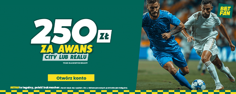 Betfan promocja na Ligę Mistrzów Promocja Betfan na mecz Manchester City - Real Madryt