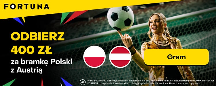 Promocja Fortuna na Euro 2024 Polska - Austria. Promocja Fortuna