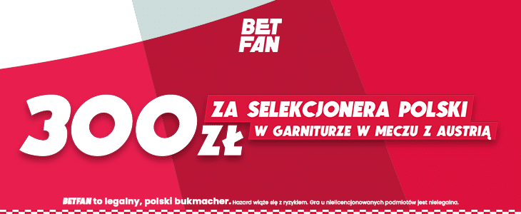 Betfan. Promocja na Euro 2024 Promocja Betfan. Polska - Austria