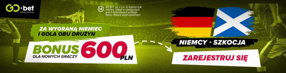 GO+bet. Niemcy - Szkocja. Promocja Niemcy - Szkocja. Promocja GO+bet