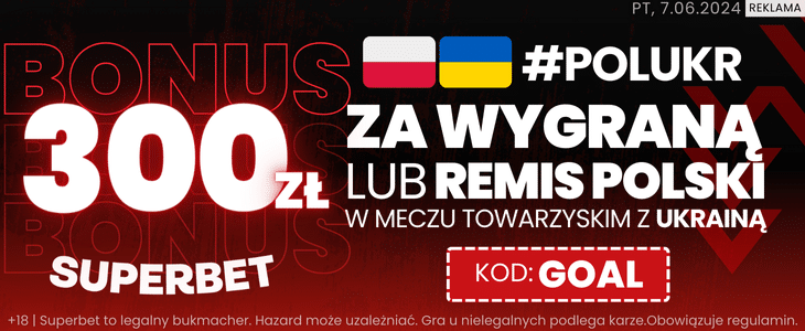 Promocja Superbet. Polska - Ukraina Superbet - promocja na mecz Polska - Ukraina