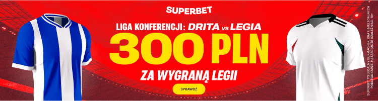 300 zł bonusu za wygraną Legii nad Dritą Promocja w Superbet na spotkanie FK Drita - Legia Warszawa