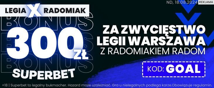 300 zł bonusu w Superbet na wygraną Legii z Radomiakiem Promocja w Superbet na spotkanie Legia Warszawa - Radomiak Radom