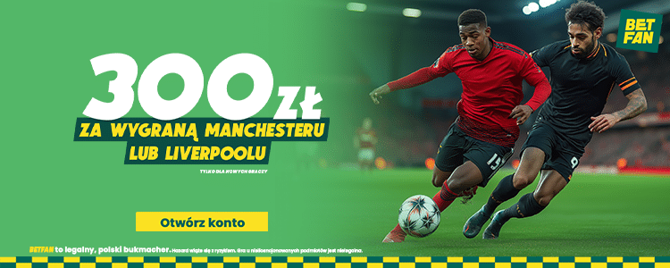 Promocja Betfan na MU - Liverpool. 300 zł freebetu Promocja Betfan na mecz Manchester United - Liverpool FC