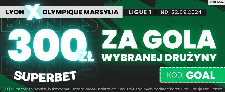 Bonus 300 zł w Superbet za gola Lyonu lub Marsylii Promocja Superbet na mecz Olympique Lyon - Olympique Marsylia