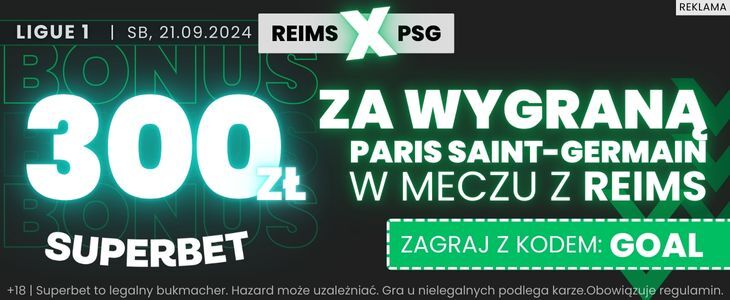 300 zł bonusu w Superbet na wygraną PSG z Reims Promocja Superbet na spotkanie Reims - PSG