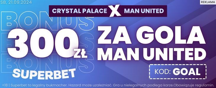 Bonus 300 zł w Superbet za gola United z Crystal Palace Promocja Superbet na mecz Crystal Palace - Manchester United