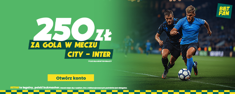 250 zł freebetu w Betfan za gola w meczu Man City -Inter Promocja w Betfan na mecz Manchester City - Inter