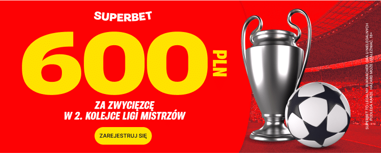 600 zł bonusu w Superbet na 2. kolejkę Ligi Mistrzów Promocja w Superbet na 2. kolejkę Ligi Mistrzów