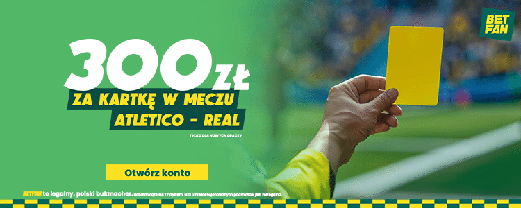 300 zł freebetu w Betfan na mecz Atletico - Real Promocja Betfan na spotkanie Atletico - Real