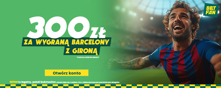 Promocja Betfan na Girona FC - FC Barcelona Promocja Betfan na mecz Girona FC - FC Barcelona