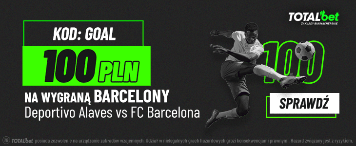 100 zł freebetu w Totalbet za wygraną FC Barcelony z Deportivo Alaves Promocja w Totalbet na Deportivo Alaves - FC Barcelona