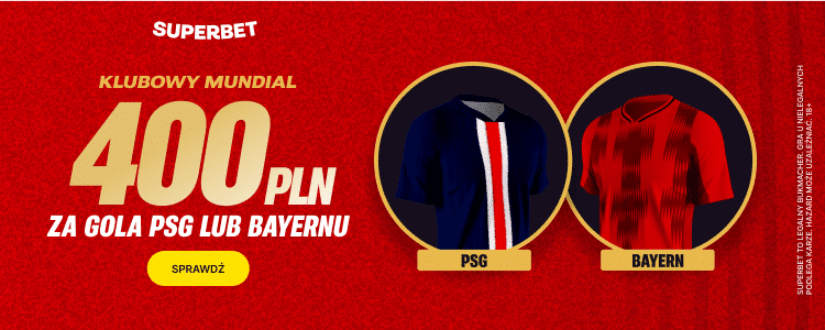 Bonus 400 zł za gola PSG lub Bayernu w Superbet